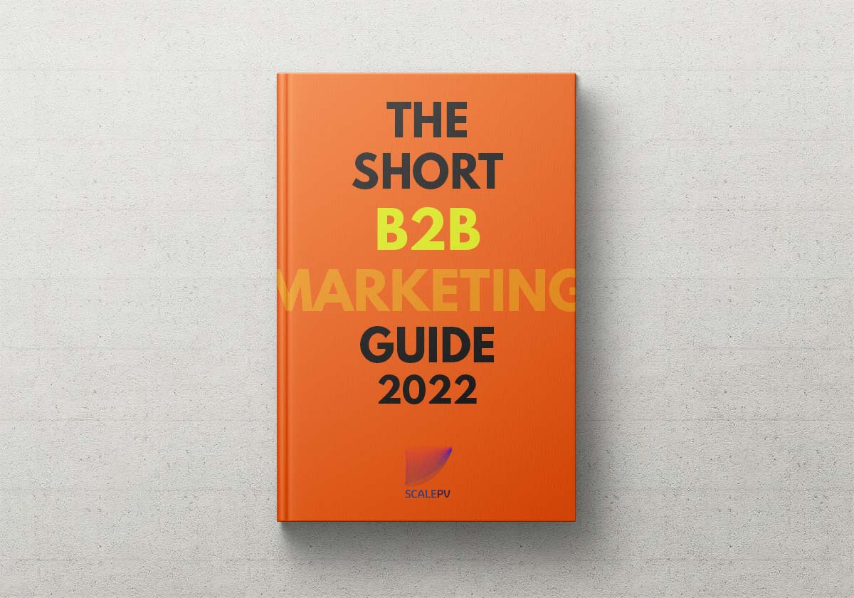 The Short B2B Marketing Guide – 2022 - SCALEPV